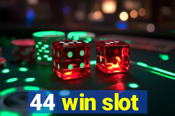 44 win slot