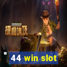 44 win slot