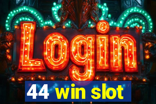 44 win slot