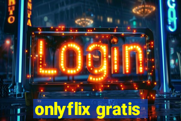 onlyflix gratis