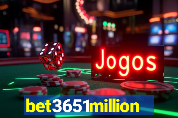 bet3651million