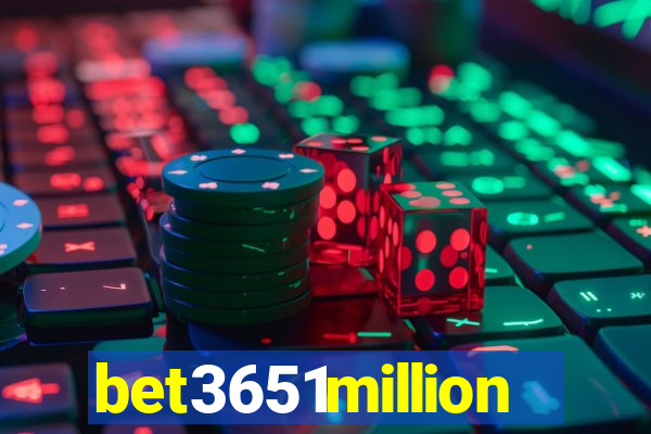 bet3651million