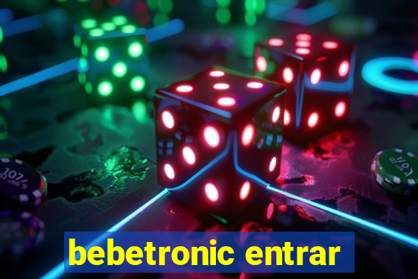 bebetronic entrar