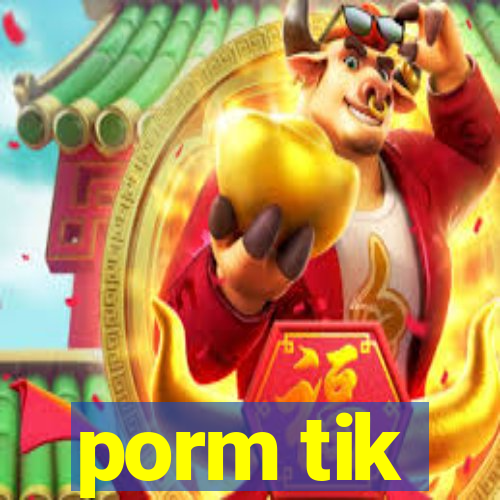 porm tik