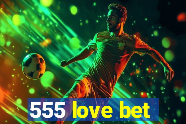 555 love bet