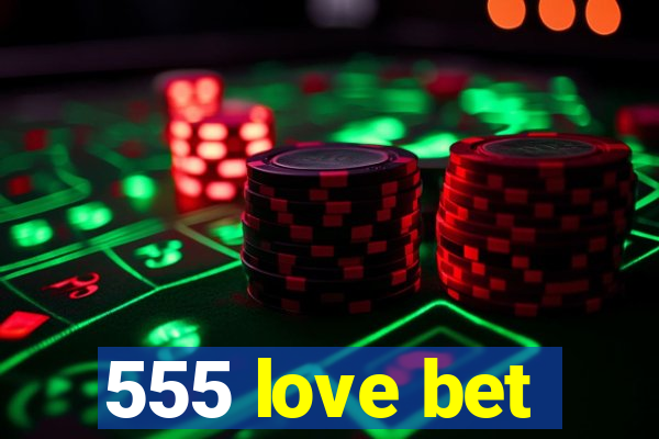 555 love bet