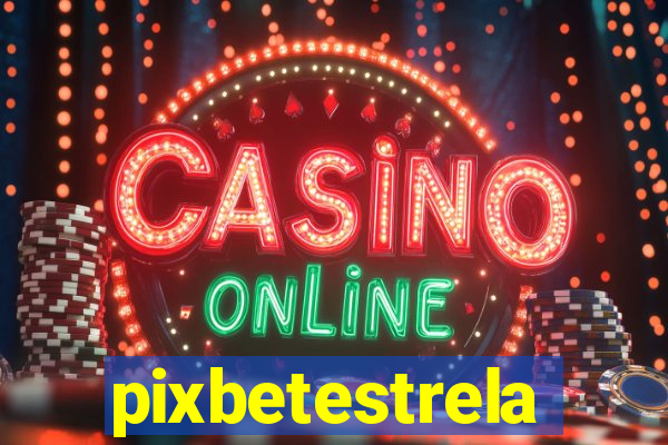 pixbetestrela