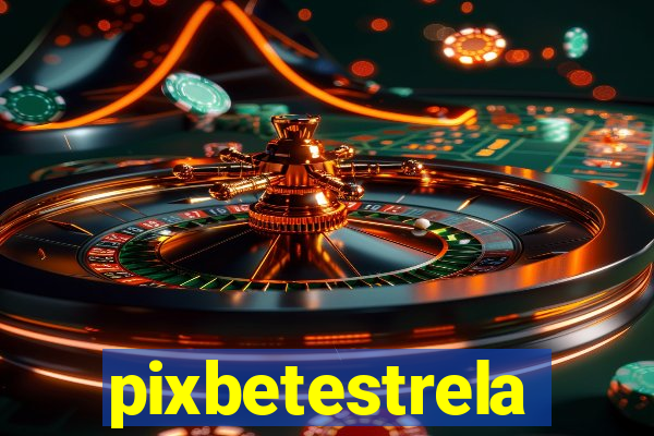 pixbetestrela