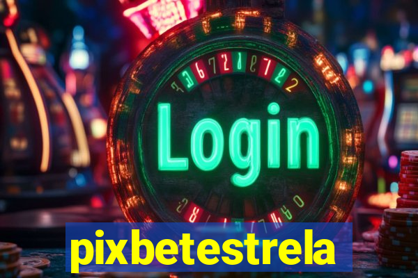 pixbetestrela