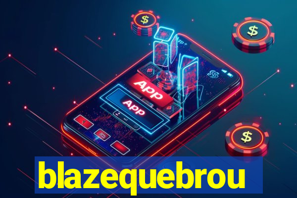 blazequebrou