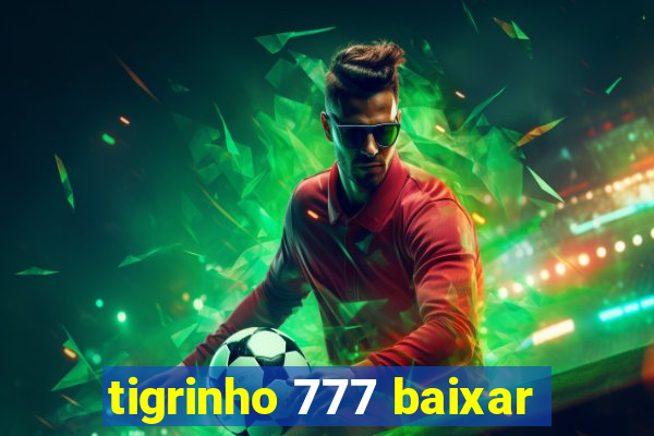 tigrinho 777 baixar