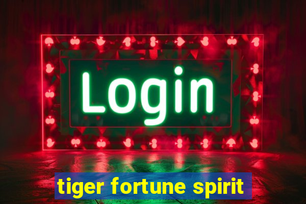 tiger fortune spirit