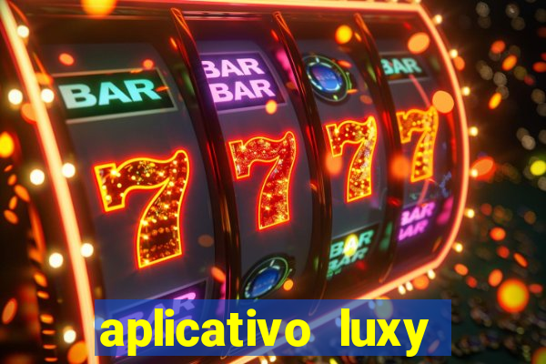 aplicativo luxy como funciona