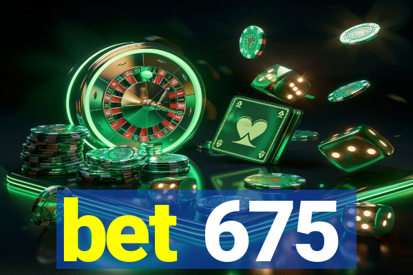 bet 675