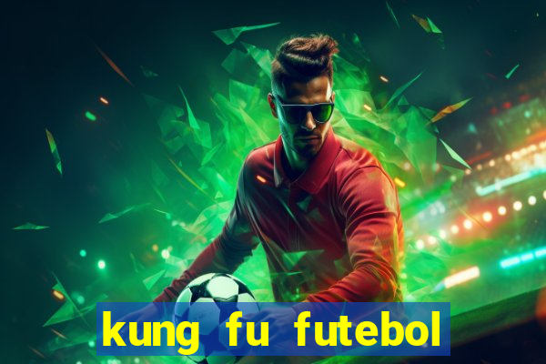 kung fu futebol clube download