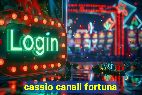 cassio canali fortuna