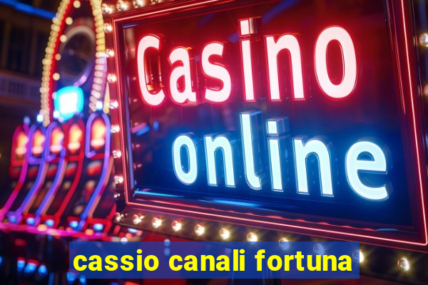 cassio canali fortuna