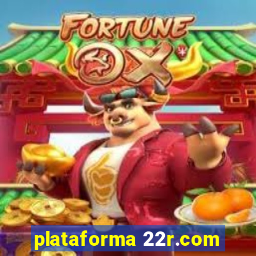 plataforma 22r.com