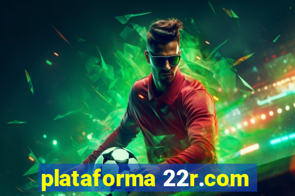 plataforma 22r.com