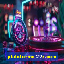 plataforma 22r.com