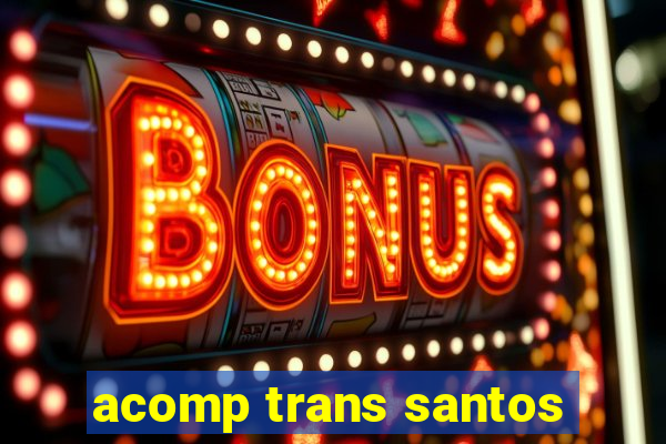 acomp trans santos