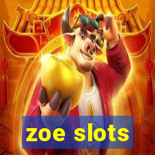 zoe slots