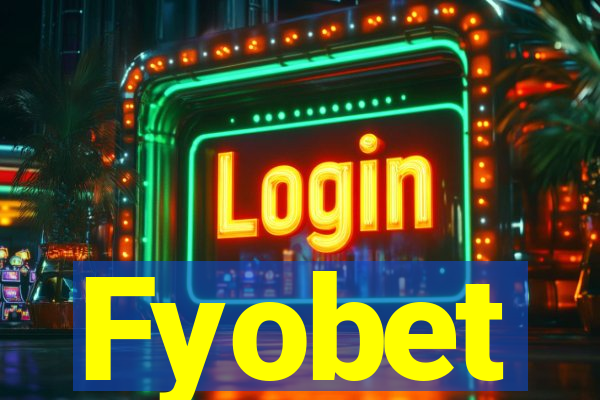 Fyobet