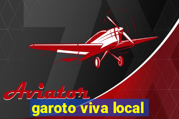 garoto viva local