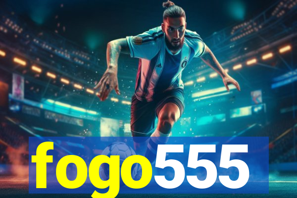 fogo555