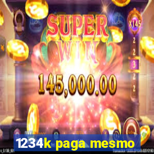 1234k paga mesmo