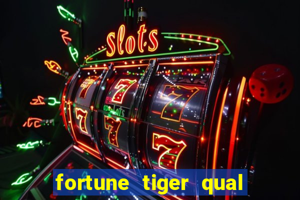 fortune tiger qual a melhor plataforma