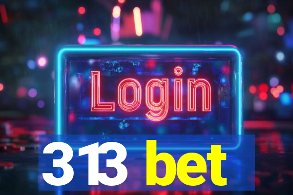 313 bet