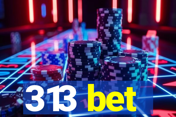 313 bet