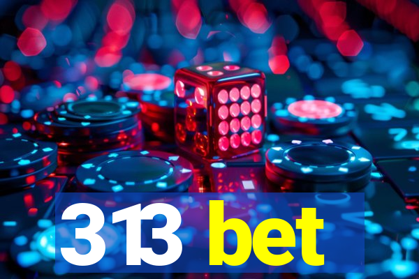 313 bet