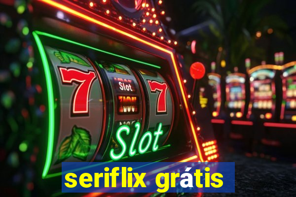 seriflix grátis