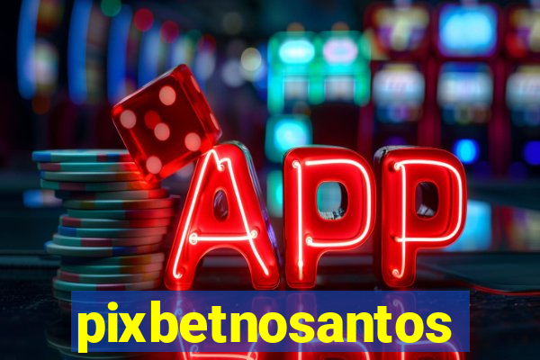 pixbetnosantos