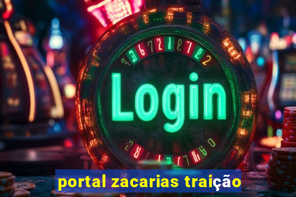 portal zacarias traição