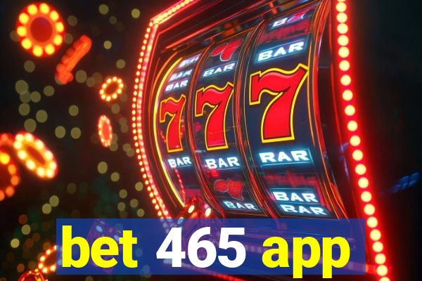 bet 465 app