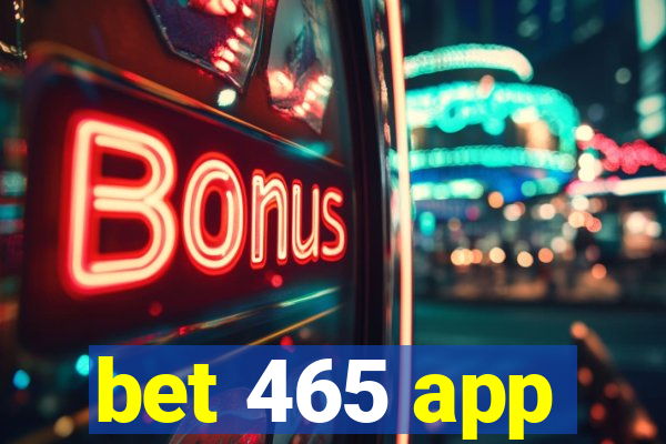 bet 465 app