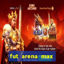 fut arena max futebol ao vivo