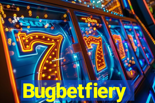 Bugbetfiery