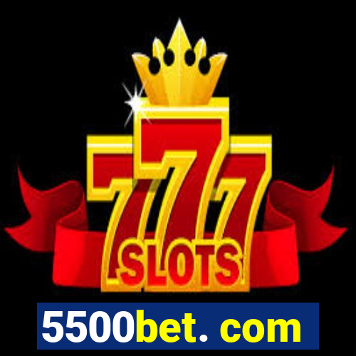 5500bet. com