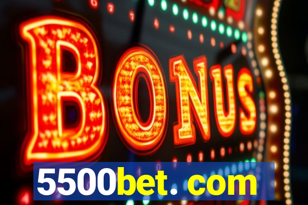 5500bet. com