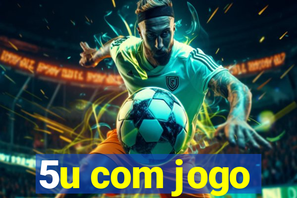 5u com jogo