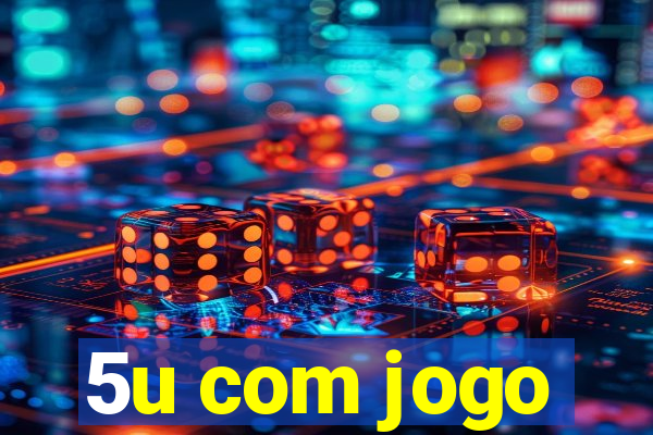 5u com jogo