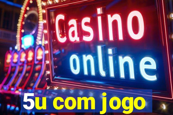 5u com jogo