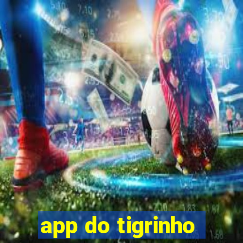 app do tigrinho