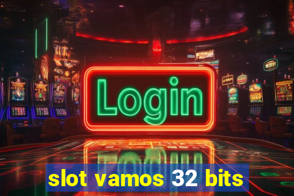 slot vamos 32 bits