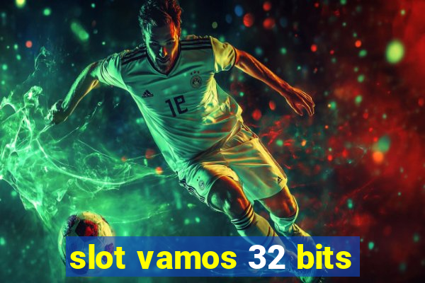 slot vamos 32 bits