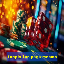 funpix fun paga mesmo